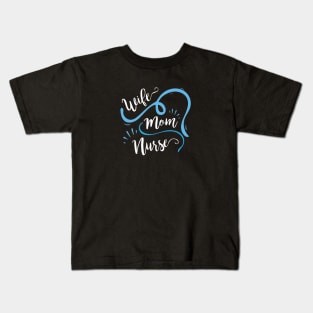 Wife Mom Nurse Design Nurses (LPN, BSN, RN, NP) Kids T-Shirt